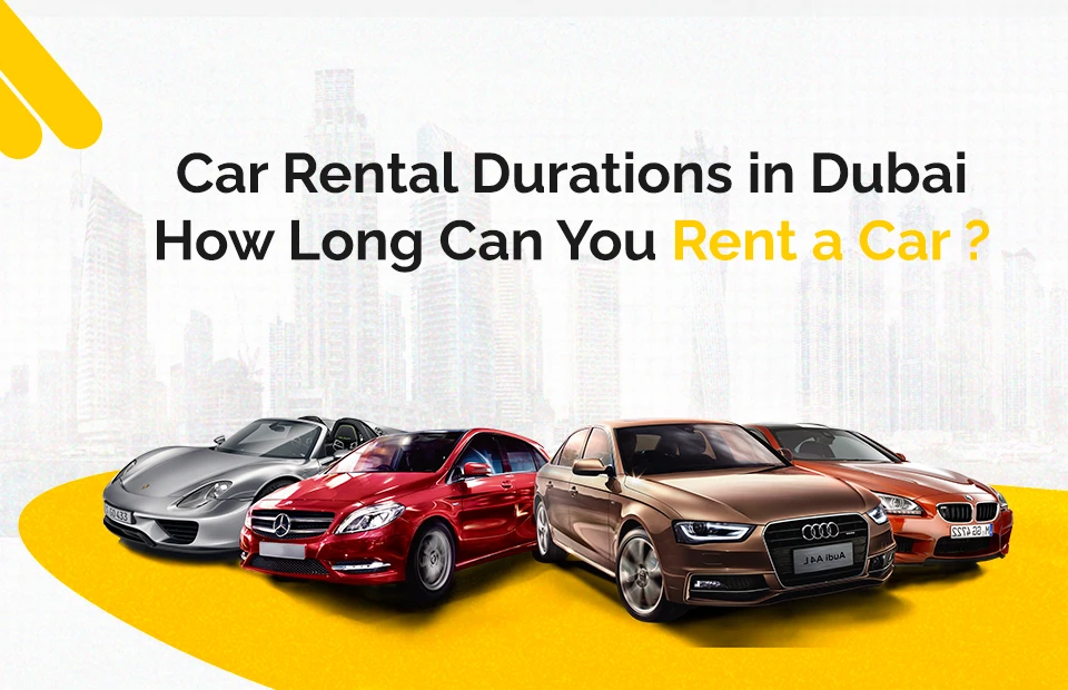 Car Rental Durations in Dubai How Long Can You Rent a Car?