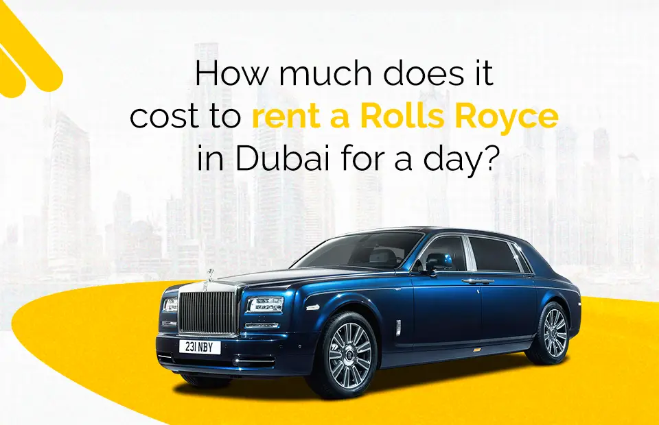 How Much Does It Cost to Rent a Rolls Royce in Dubai for a Day?